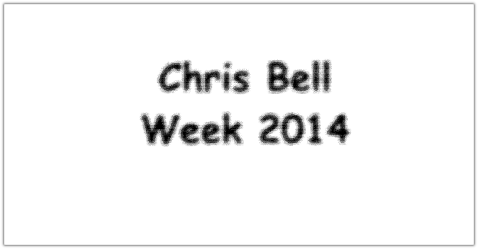 Chris Bell Week